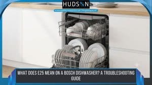 Open Bosch dishwasher full of dishes with an "E25 troubleshooting guide" text overlay.